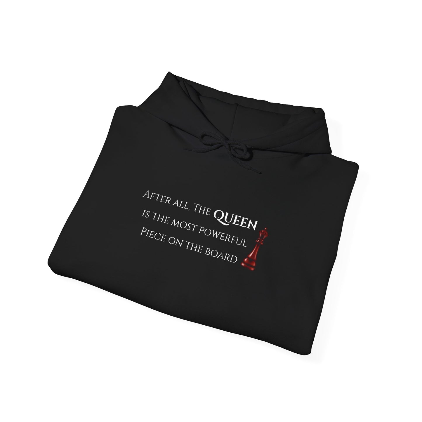 The Queen is the Most Powerful Piece on the Board Hoodie