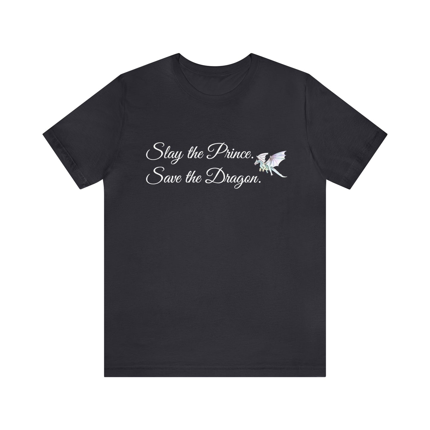 Slay the Prince. Save the Dragon Jersey Short Sleeve Tee