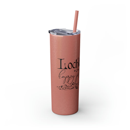 Lochlann is My Happy Place (No Dagger Version) - Skinny Tumbler with Straw, 20oz