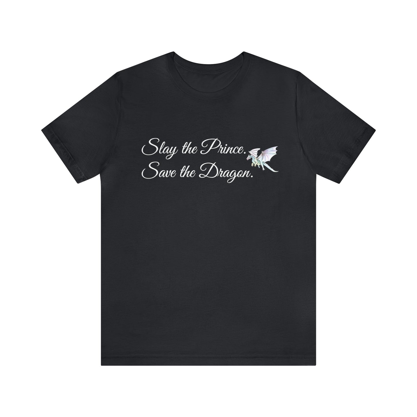 Slay the Prince. Save the Dragon Jersey Short Sleeve Tee