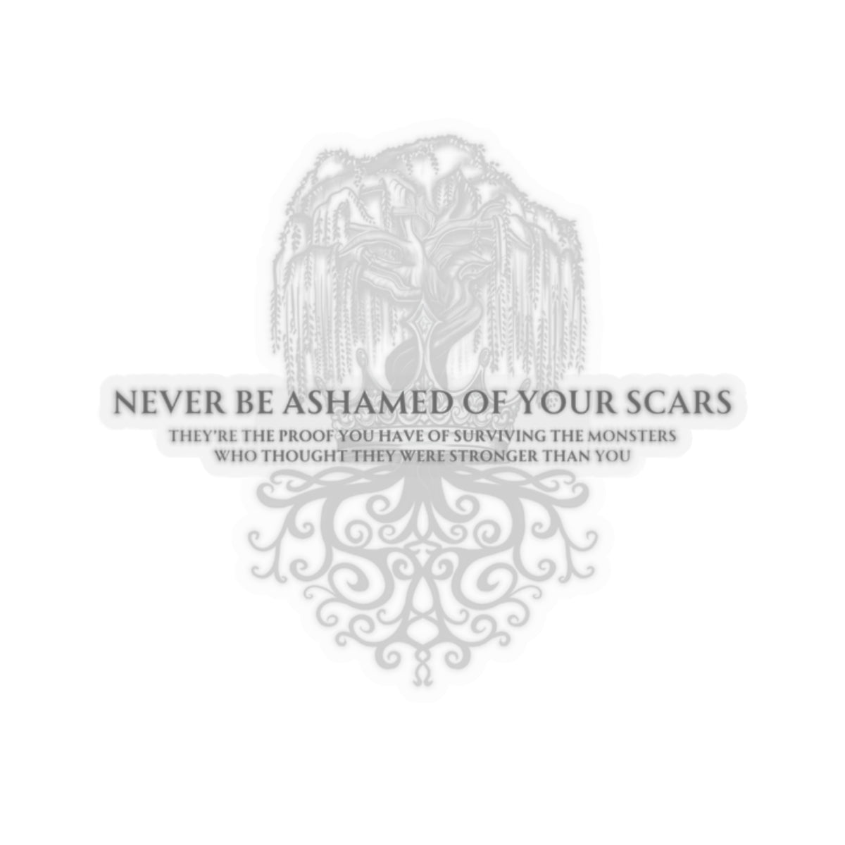 Never be ashamed of your scars Sticker